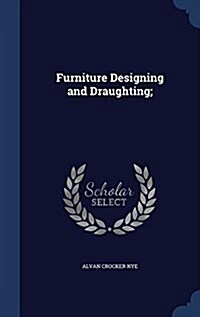 Furniture Designing and Draughting; (Hardcover)