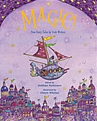 Magic! : New Fairy Tales from Irish Writers (Paperback)