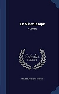 Le Misanthrope: A Comedy (Hardcover)
