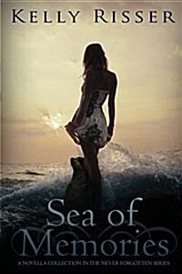 Sea of Memories: A Novella Collection in the Never Forgotten Series (Paperback)