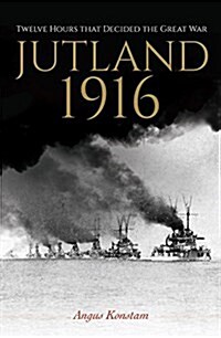 Jutland 1916 : Twelve Hours to Win the War (Hardcover)