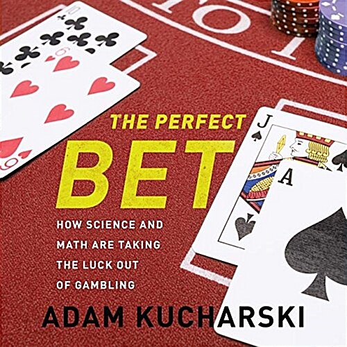 The Perfect Bet: How Science and Math Are Taking the Luck Out of Gambling (Audio CD)