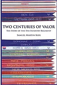 Two Centuries of Valor: The Story of the 5th Infantry Regiment (Paperback)