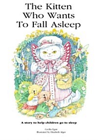 The Kitten Who Wants to Fall Asleep: A Story to Help Children Go to Sleep (Paperback)