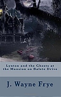 Lynton and the Ghosts at the Mansion on Balete Drive (Paperback)