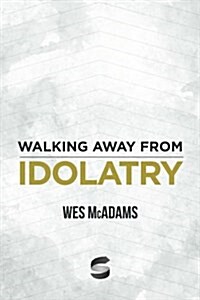 Walking Away from Idolatry (Paperback)