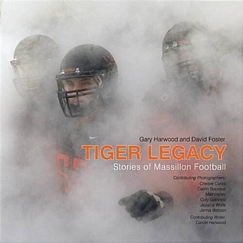 Tiger Legacy: Stories of Massillon Football (Hardcover)