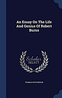 An Essay on the Life and Genius of Robert Burns (Hardcover)