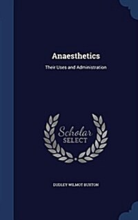 Anaesthetics: Their Uses and Administration (Hardcover)