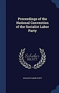 Proceedings of the National Convention of the Socialist Labor Party (Hardcover)