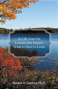 As Life Goes on: Lessons One Doesnt Want to Have to Learn (Paperback)