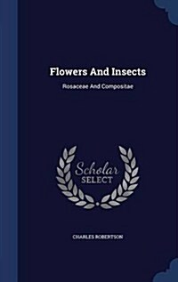 Flowers and Insects: Rosaceae and Compositae (Hardcover)