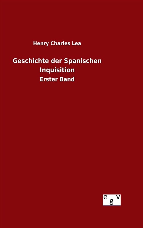 Geschichte Der Spanischen Inquisition (Hardcover)