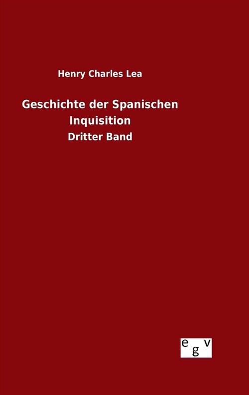 Geschichte Der Spanischen Inquisition (Hardcover)