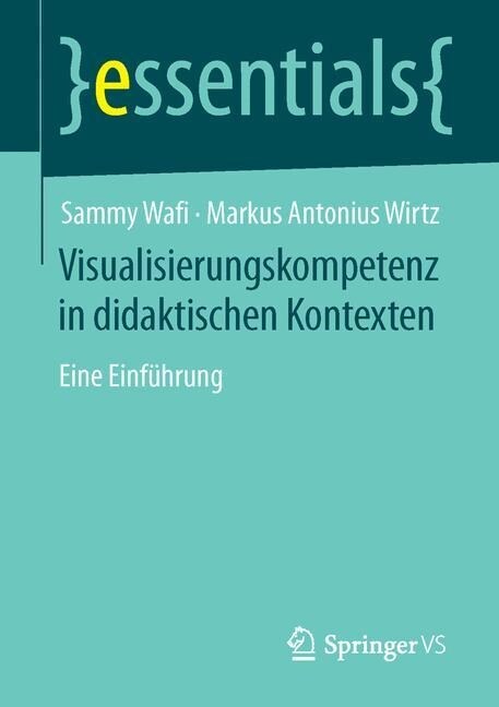 Visualisierungskompetenz in Didaktischen Kontexten: Eine Einf?rung (Paperback, 1. Aufl. 2015)