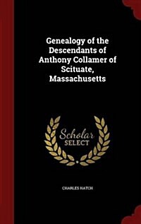 Genealogy of the Descendants of Anthony Collamer of Scituate, Massachusetts (Hardcover)