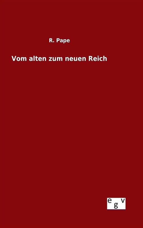 Vom Alten Zum Neuen Reich (Hardcover)