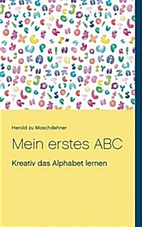 Mein erstes ABC: Kreativ das Alphabet lernen (Paperback)