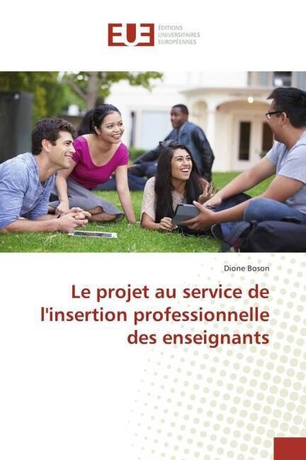 Le Projet Au Service de LInsertion Professionnelle Des Enseignants (Paperback)