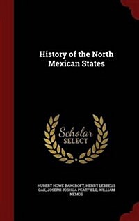 History of the North Mexican States (Hardcover)