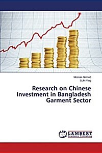 Research on Chinese Investment in Bangladesh Garment Sector (Paperback)