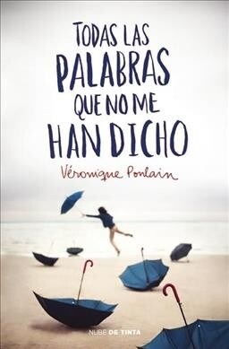 Todas Las Palabras Que No Me Han Dicho / All the Words They Havent Told Me (Paperback)