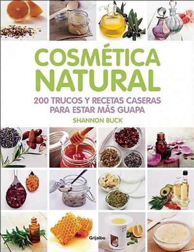 Cosm?ica Natural / 200 Tips, Techniques, and Recipes for Natural Beauty (Paperback)