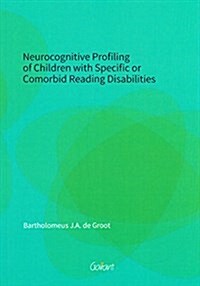 Neurocognitive Profiling of Children with Specific or Comorbid Reading Disabilities (Paperback)