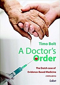 A Doctors Order: The Dutch Case of Evidence-Based Medicine (1970-2015) (Paperback)