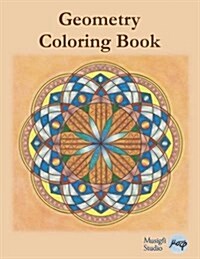 Geometry Coloring Book: Relaxing Coloring for Adults and Older Children with Colored Outlines and Appendix of Virtue Cards (Paperback)