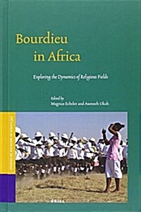 Bourdieu in Africa: Exploring the Dynamics of Religious Fields (Hardcover)