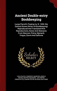 Ancient Double-Entry Bookkeeping: Lucas Paciolis Treatise (A. D. 1494--The Earliest Known Writer on Bookkeeping) Reproduced and Translated with Repro (Hardcover)