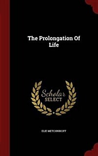 The Prolongation of Life (Hardcover)