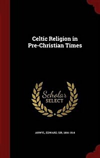Celtic Religion in Pre-Christian Times (Hardcover)