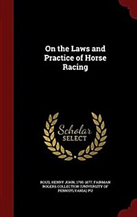 On the Laws and Practice of Horse Racing (Hardcover)