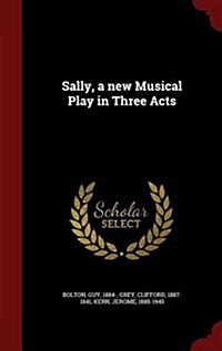 Sally, a New Musical Play in Three Acts (Hardcover)