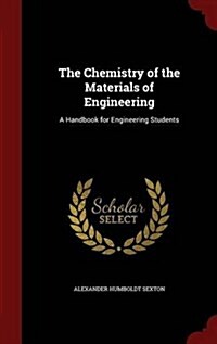 The Chemistry of the Materials of Engineering: A Handbook for Engineering Students (Hardcover)