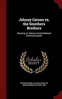 Johnny Carson vs. the Smothers Brothers: Monolog vs. Dialog in Costly Bilateral Communications (Hardcover)