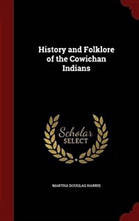 History and Folklore of the Cowichan Indians (Hardcover)