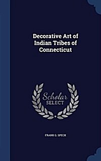 Decorative Art of Indian Tribes of Connecticut (Hardcover)