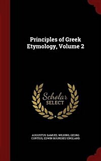 Principles of Greek Etymology, Volume 2 (Hardcover)