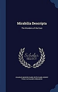 Mirabilia Descripta: The Wonders of the East (Hardcover)