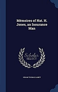 M?oires of Nat. H. Jones, an Insurance Man (Hardcover)