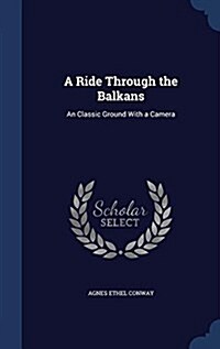 A Ride Through the Balkans: An Classic Ground with a Camera (Hardcover)