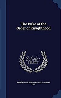 The Buke of the Order of Knyghthood (Hardcover)