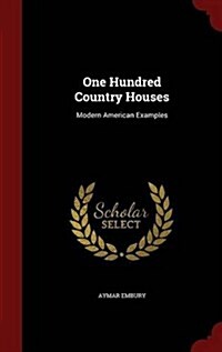 One Hundred Country Houses: Modern American Examples (Hardcover)