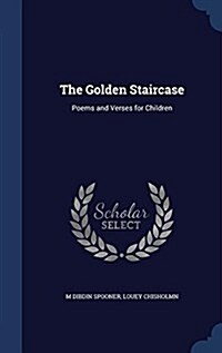 The Golden Staircase: Poems and Verses for Children (Hardcover)