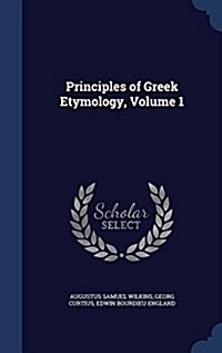 Principles of Greek Etymology, Volume 1 (Hardcover)