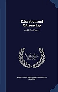 Education and Citizenship: And Other Papers (Hardcover)