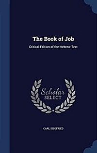 The Book of Job: Critical Edition of the Hebrew Text (Hardcover)